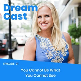 Episode 021 – You Cannot Be What You Cannot See