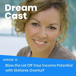 Episode 013 – Blow the Lid Off Your Income Potential with Stefanie Overturf