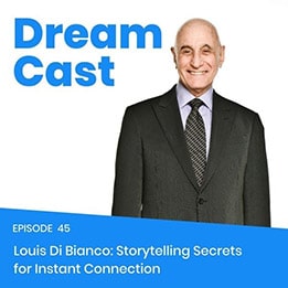 Episode 45 – Louis Di Bianco: Storytelling Secrets for Instant Connection