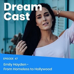 Episode 47 – Emily Hayden: From Homeless to Hollywood
