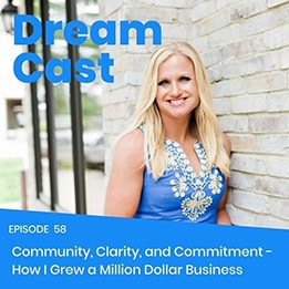 Episode 58 – REPLAY FRIDAY: Community, Clarity, and Commitment – How I Grew a Million Dollar Business