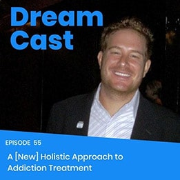 Episode 55 – A [New] Holistic Approach to Addiction Treatment
