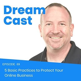 Episode 69 – 5 Basic Practices to Protect Your Online Business