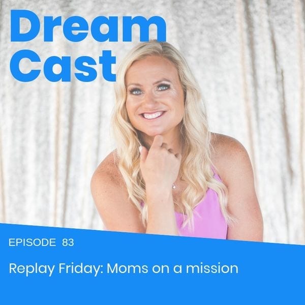 Episode 83 – Replay Friday: Moms on a Mission