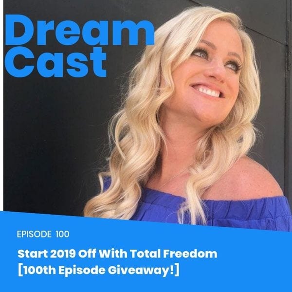 Episode 100 – Start 2019 with Total Freedom (100th Episode Giveway!)