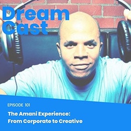 Episode 101: The Amani Experience: From Corporate to Creative