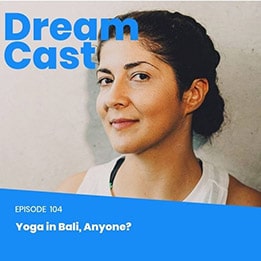 Episode 104 – Yoga in Bali, Anyone?