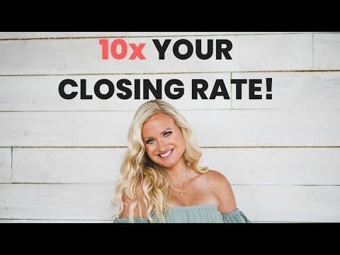 10x YOUR CLOSE RATE!