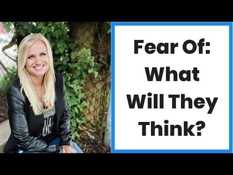 Overcoming Fear Of What Will People Think