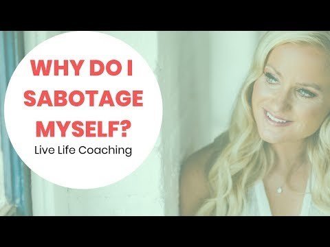 Stop Self-Sabotage With This One Vital Tool | Live Life Coaching
