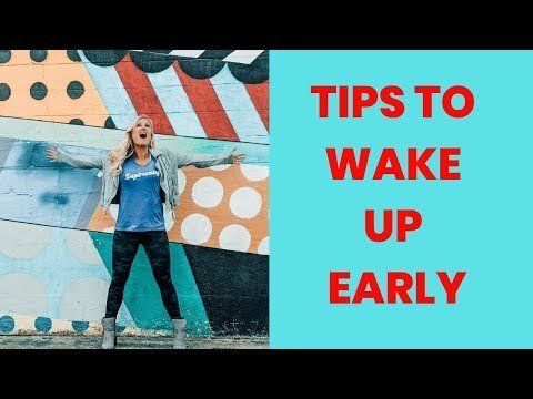 Tips to Wake Up EARLY In The Morning!