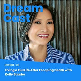 Episode 140 – Living a Full Life After Escaping Death with Kelly Baader