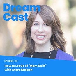 Episode 161 – How to Let Go of “Mom Guilt” with Atara Malach