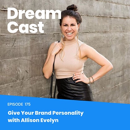 Episode 175 – Give Your Brand Personality with Allison Evelyn