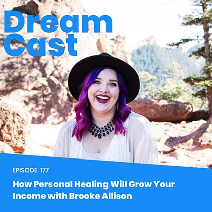 Episode 177 – How Personal Healing Will Double Your Income with Brooke Allison